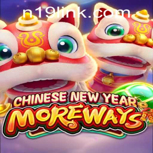 Discover the Excitement of CHINESENEWYEARMOREWAYS Game on N19.COM