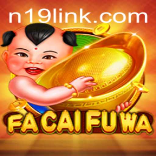 Unveiling the Thrilling World of FaCaiFuWa on N19.COM