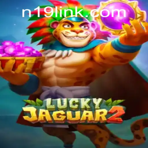 Discover the Exciting World of Luckyjaguar2: Unleash the Thrill with N19.COM