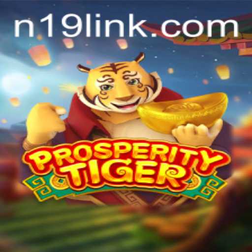 Discovering ProsperityTiger: An In-Depth Look into the Game with N19.COM