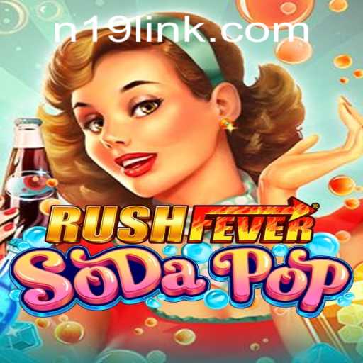 Unveiling the Excitement: A Comprehensive Guide to RushFeverSodaPop and N19.COM