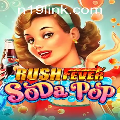 Unveiling the Excitement: A Comprehensive Guide to RushFeverSodaPop and N19.COM