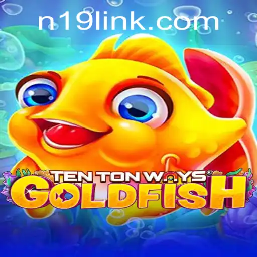 Dive into the Exciting World of TenTonWaysGoldfish with N19.COM